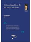 A filosofia política de michael oakeshott A filosofia política de michael oakeshott