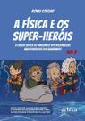 A Física e os Super-Heróis - Volume 3