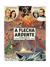 A flecha ardente - as aventuras de blake e mortimer