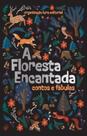 A Floresta Encantada - Contos E Fábulas - LURA EDITORACAO