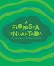 A floresta encantada - SCORTECCI _ EDITORA