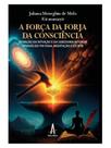 A força da forja da consciência
