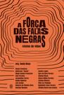 A Força Das Falas Negras - Relatos de Vidas