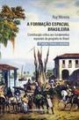 A formação espacial brasileira - CONSEQUENCIA EDITORA