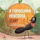 A formiguinha mentirosa, será