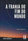 A franja do fim do mundo: distopia cibernética