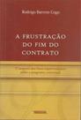 A frustração do fim do contrato: o impacto dos fatos supervenientes sobre o programa contratual