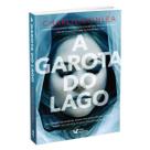 A garota do lago - Alguns Lugares Parecem Belos Demais Para Serem Tocados Pelo Horror - Charlie Donlea - Faro Editorial - Livro A garota do lago - Alguns Lugares Parecem Belos Demais Para Serem Tocados Pelo Horror - Charlie Donlea - Faro Editorial - Livro