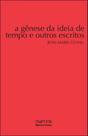 A gênese da ideia de tempo e outros escritos A gênese da ideia de tempo e outros escritos