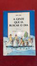 A Gente Que Ia Buscar O Dia A Gente Que Ia Buscar O Dia