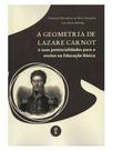 A geometria de lazare carnot e suas potencialidades para o ensino na educação básica A geometria de lazare carnot e suas potencialidades para o ensino na educação básica