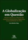 A globalização em questão: direitos humanos, história dos impérios, democracia e segurança, sustentabilidade da Terra - ALMEDINA BRASIL