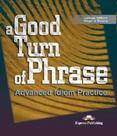 A good turn of phrase advanced idiom practice students book