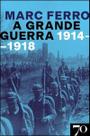 A Grande Guerra 1914-1918