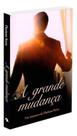 A Grande Mudança A Grande Mudança