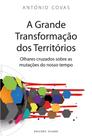 A Grande Transformação dos Territórios - Olhares Cruzados
