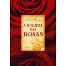 A Guerra das Rosas - EDITORA ROCCO A Guerra das Rosas - EDITORA ROCCO