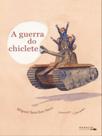 A guerra do chiclete A guerra do chiclete