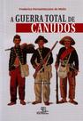 A Guerra Total de Canudos A Guerra Total de Canudos
