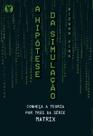a Hipótese Da Simulação - Conheça a Teoria Por Trás Da Série Matrix a Hipótese Da Simulação - Conheça a Teoria Por Trás Da Série Matrix