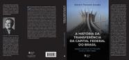 A História da Transferência da Capital Federal do Brasil A História da Transferência da Capital Federal do Brasil