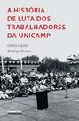 A história de luta dos trabalhadores da Unicamp A história de luta dos trabalhadores da Unicamp