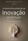 A História Desconhecida da Inovação em Portugal - O Caso da Navigator A História Desconhecida da Inovação em Portugal - O Caso da Navigator
