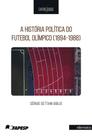 A História Política do Futebol Olímpico (1894-1988)