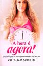 A Hora é Agora - Transforme sua Vida com Zibia M. Gasparetto