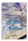 A Hora Sublime - Ed. Heras