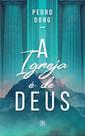A Igreja É De Deus - Pedro Dong