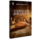 A igreja em jerusalem - jose gonçalves