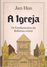 A Igreja Os fundamentos da Reforma cristã