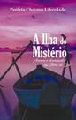 A ilha do mistério amores e desencantos na terra do sol A ilha do mistério amores e desencantos na terra do sol