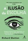 A ilusão da escolha A ilusão da escolha