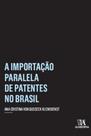 A importação paralela de patentes no Brasil A importação paralela de patentes no Brasil