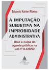A imputação subjetiva na improbidade administrativa - LIVRARIA DO ADVOGADO