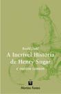 A incrível história de henry sugar e outros contos A incrível história de henry sugar e outros contos