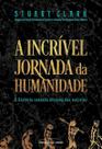 A Incrível Jornada da Humanidade - A História Contada Através Das Estrelas A Incrível Jornada da Humanidade - A História Contada Através Das Estrelas