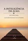 a Inteligência Da Alma - 144 Avenidas Neuronais Até o Eu Profundo