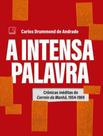 A Intensa Palavra - Crônicas Inéditas do Correio da Manhã, 1954-1969