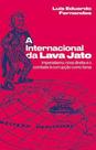 A Internacional da Lava Jato: Imperialismo, nova direita e o combate à corrupção como farsa
