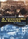 A invenção da favela - do mito de origem a favela.com - FGV