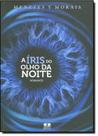 A íris do olho da noite A íris do olho da noite