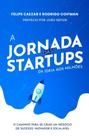 A Jornada das Startups da Ideia aos Milhões: O Caminho para se Criar um Negócio de Sucesso, Inovador - VERMELHO MARINHO A Jornada das Startups da Ideia aos Milhões: O Caminho para se Criar um Negócio de Sucesso, Inovador - VERMELHO MARINHO