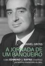 A Jornada de Um Banqueiro - Como Edmond J. Safra Construiu Um Império Financeiro Global