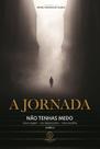 A Jornada - Não Tenhas Medo
