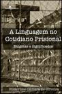 A linguagem no cotidiano prisional - PACO EDITORIAL