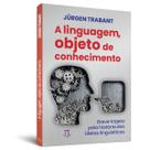 A linguagem, objeto de conhecimento: breve trajeto pela história das idéias - Parábola