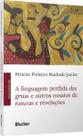 A linguagem perdida das gruas e outros ensaios de rasuras e revelações